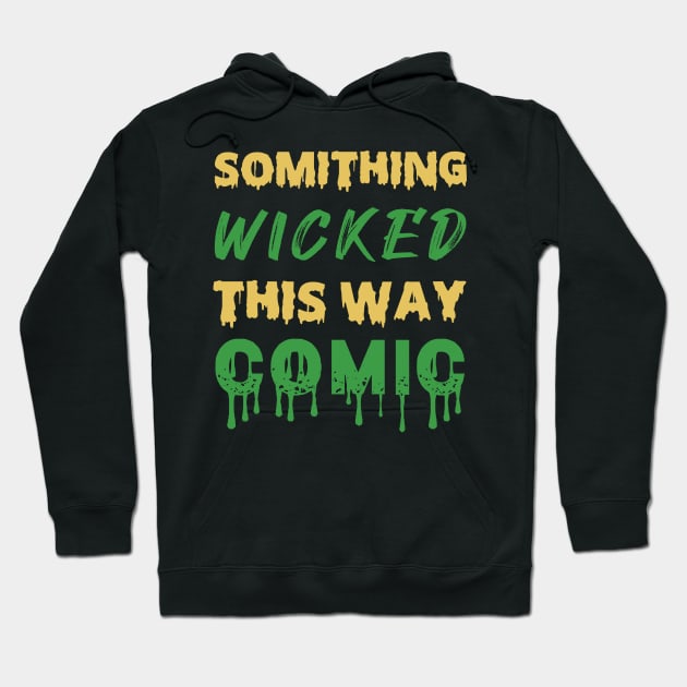 Something Wicked This Way Comic Halloween Quotes Hoodie by Productcy